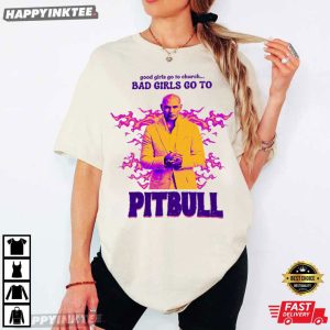 Pitbull Mr Worldwide Bad Girls Go To T Shirt (4)