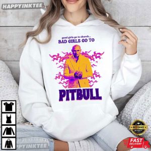 Pitbull Mr Worldwide Bad Girls Go To T Shirt (2)