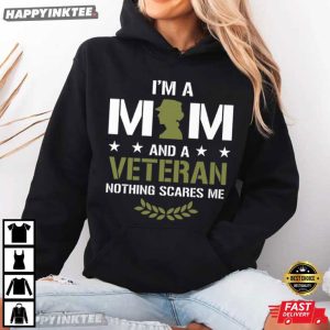 I Am A Mom And A Veteran Nothing Scares Me T Shirt (4)