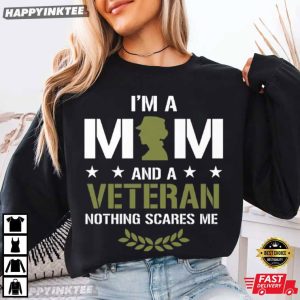 I Am A Mom And A Veteran Nothing Scares Me T Shirt (1)