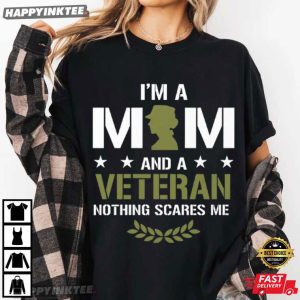 I Am A Mom And A Veteran Nothing Scares Me T Shirt (2)