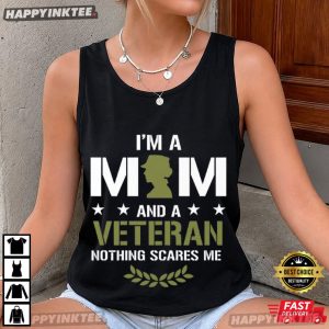 I Am A Mom And A Veteran Nothing Scares Me T Shirt (3)