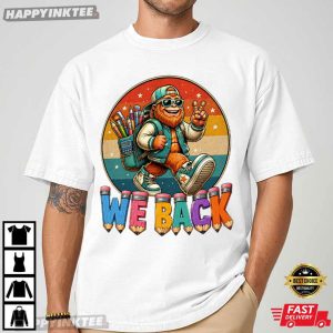 Bigfoot We Back Funny Sasquatch Teacher Back To School T Shirt (4)