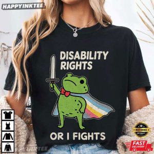 Disability Rights Or I Fights Funny Frog Meme Neurodiversity Pride T Shirt (4)