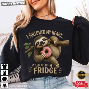 I Followed My Heart It Led Me To The Fridge Funny Sloth T Shirt (1)