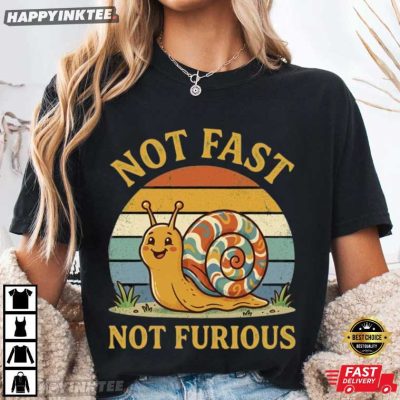 Not Fast Not Furious Funny Snail Pace Animal Lover T-Shirt