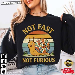 Not Fast Not Furious Funny Snail Pace Animal Lover T Shirt (3)
