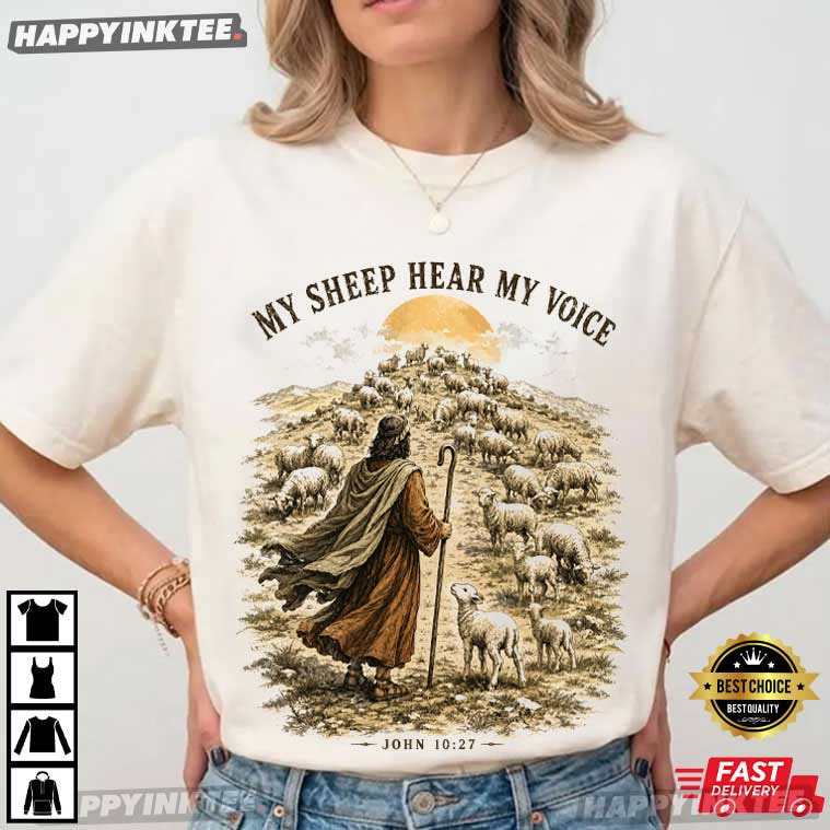My Sheep Hear My Voice John 1027 Shepherd Biblical Faith Gift Jesus T-Shirt My Sheep Hear My Voice John 1027 Shepherd Biblical Faith Gift Jesus T-Shirt