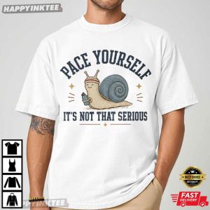 Pace Yourself It's Not That Serious Snail Animal Lover T Shirt (3)