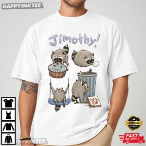 Cute Jimothy Raccoon Funny Trash Panda Meme T Shirt (4)
