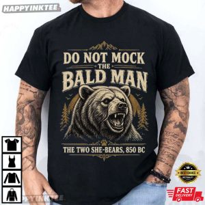 Do Not The Bald Man The Two She Bears 850 BC Bible Verse T Shirt (1)