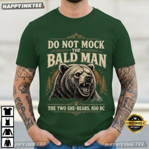 Do Not The Bald Man The Two She Bears 850 BC Bible Verse T Shirt (2)
