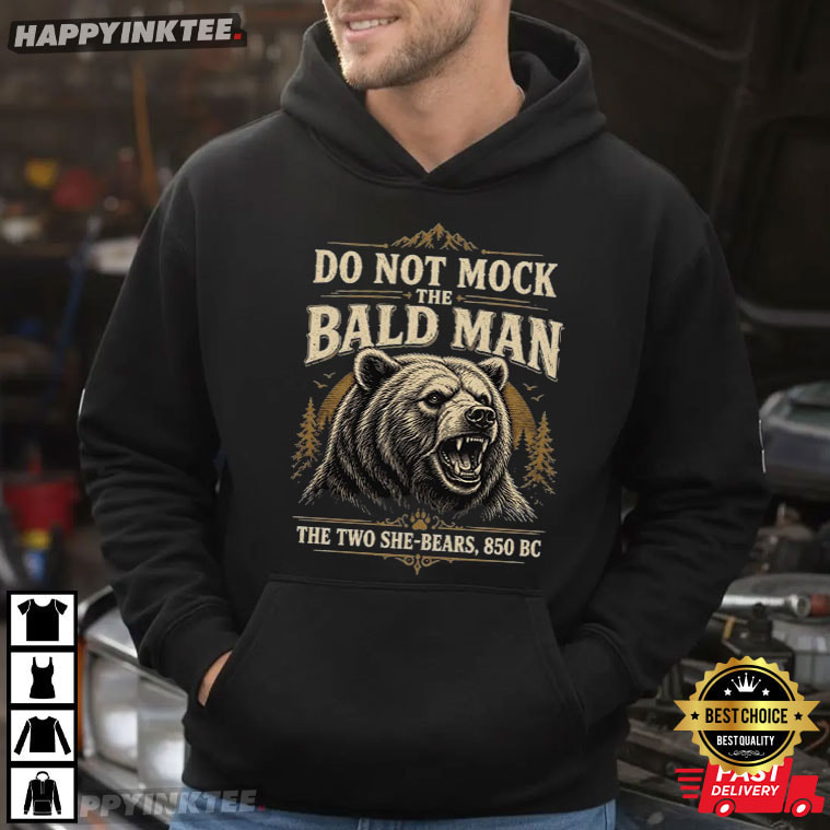 Do Not The Bald Man The Two She Bears 850 BC Bible Verse T-Shirt Do Not The Bald Man The Two She Bears 850 BC Bible Verse T-Shirt