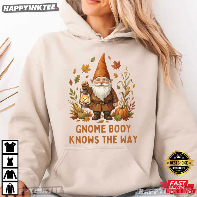 Gnome Body Knows The Way Fall Gnome Pumpkin T-Shirt Gnome Body Knows The Way Fall Gnome Pumpkin T-Shirt