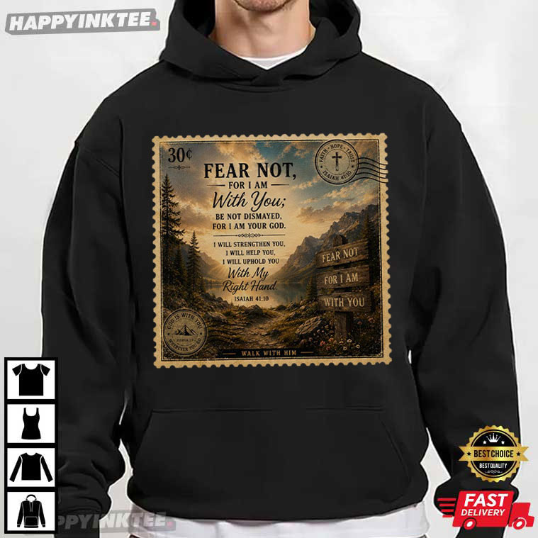 Isaiah 4110 Fear Not For I Am With You Postage Stamp Bible Verse T-Shirt Isaiah 4110 Fear Not For I Am With You Postage Stamp Bible Verse T-Shirt