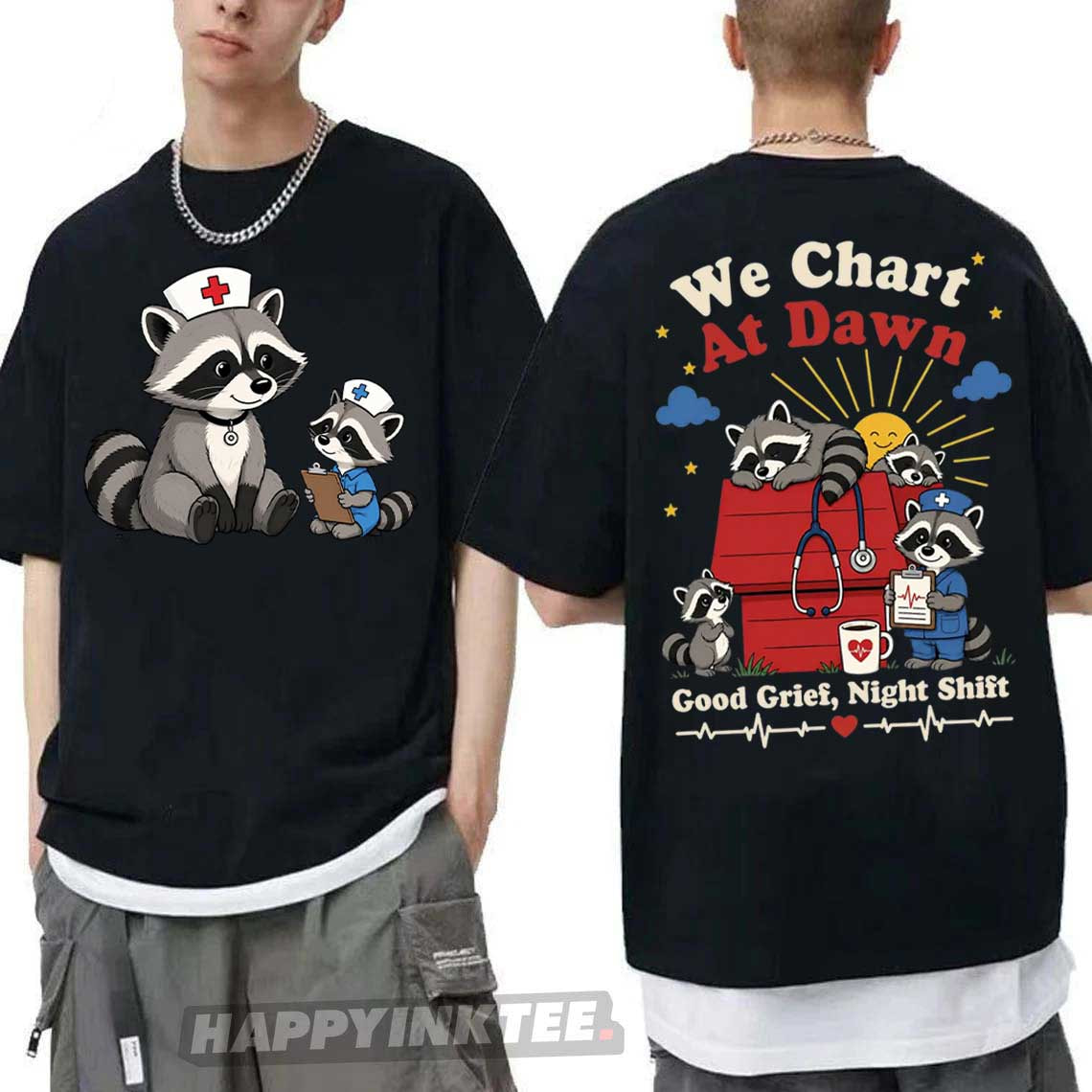 We Chart At Dawn Good Grief Night Shift Funny Raccoon Nurse T-Shirt We Chart At Dawn Good Grief Night Shift Funny Raccoon Nurse T-Shirt