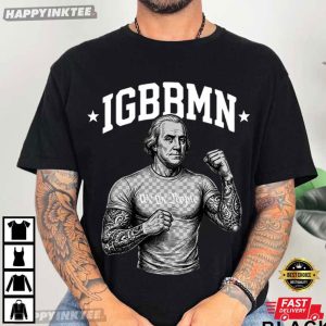 George Washington IGBBMN Meme T Shirt (1)