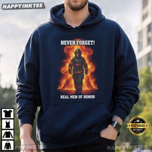 Never Forget Real Men Of Honor Firefighter Tribute T Shirt (2)