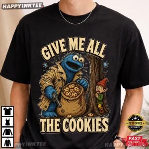 Give Me All The Cookies Funny Cookie Monster T Shirt (3)