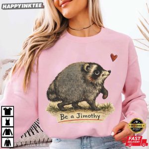 Be A Jimothy Viral Seattle Raccoon Meme T Shirt (1)