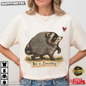 Be A Jimothy Viral Seattle Raccoon Meme T Shirt (3)