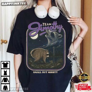 Team Jimothy Small But Mighty Raccoon Meme T Shirt (4)