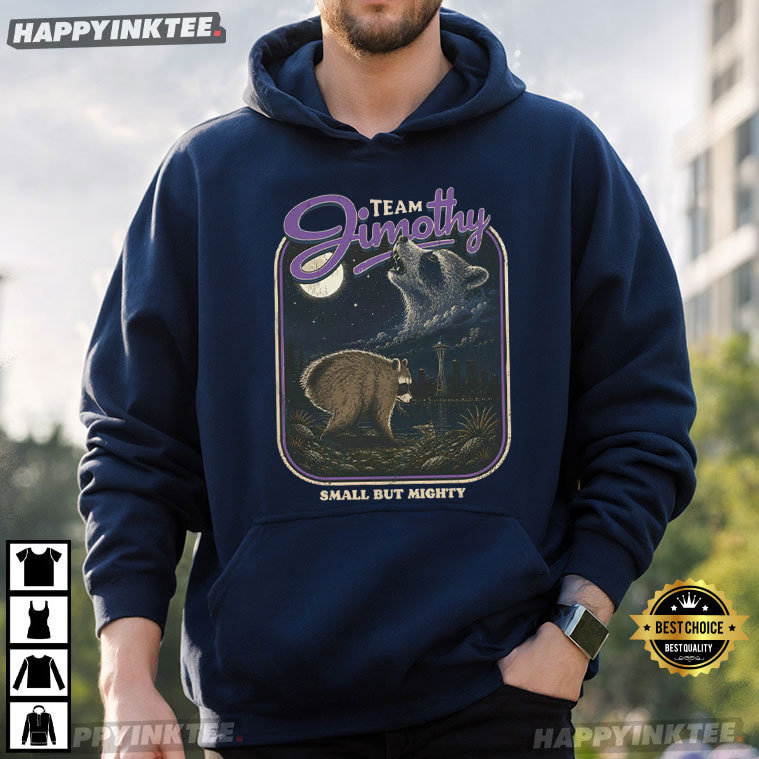 Team Jimothy Small But Mighty Raccoon Meme T-Shirt Team Jimothy Small But Mighty Raccoon Meme T-Shirt