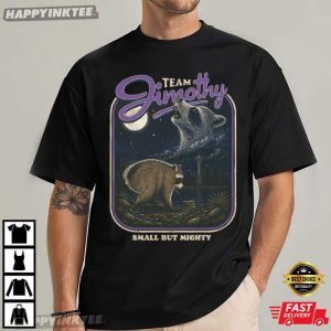 Team Jimothy Small But Mighty Raccoon Meme T Shirt (3)