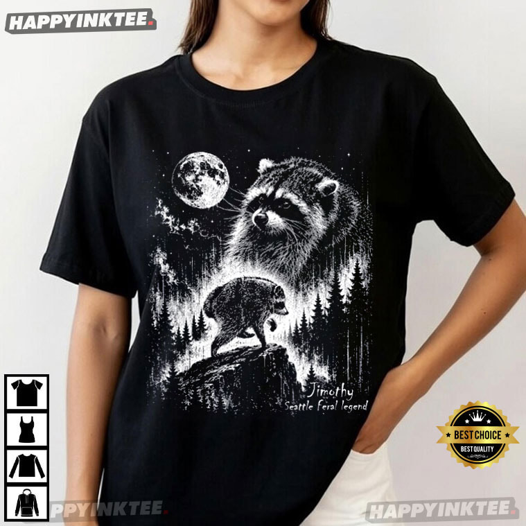 Jimothy Seattle Feral Legend Raccoon Meme T-Shirt Jimothy Seattle Feral Legend Raccoon Meme T-Shirt
