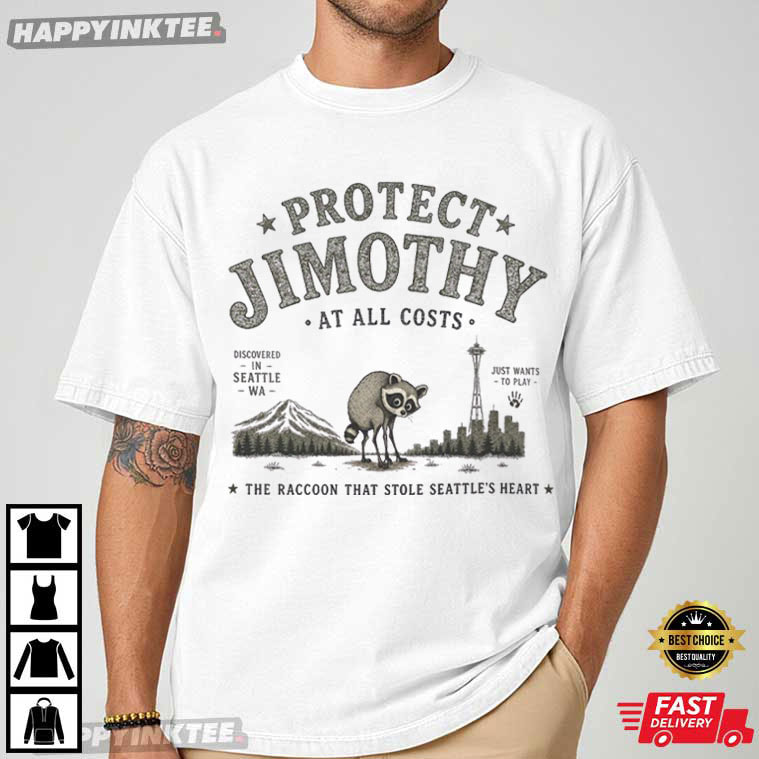 Protect Jimothy The Raccoon That Stole Seattle's Heart T-Shirt Protect Jimothy The Raccoon That Stole Seattle's Heart T-Shirt