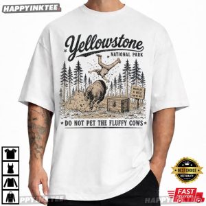 Yellowstone National Park Do Not Pet The Fluffy Cows Bison Toss T Shirt (4)