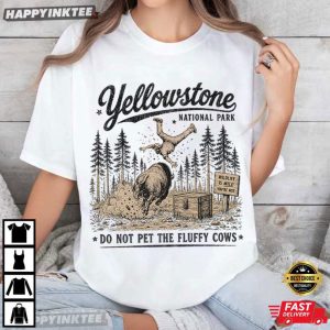 Yellowstone National Park Do Not Pet The Fluffy Cows Bison Toss T Shirt (3)