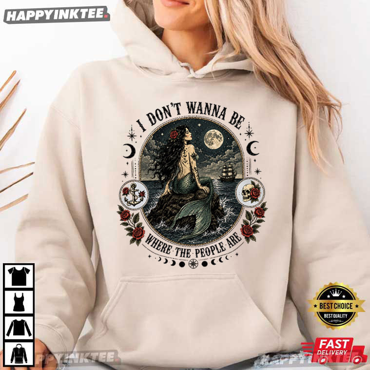 I Don't Wanna Be Where The People Are Retro Tattoo Mermaid T-Shirt I Don't Wanna Be Where The People Are Retro Tattoo Mermaid T-Shirt
