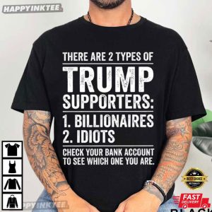 There Are 2 Types of Trump Supporters Funny Anti Trump T Shirt (1)