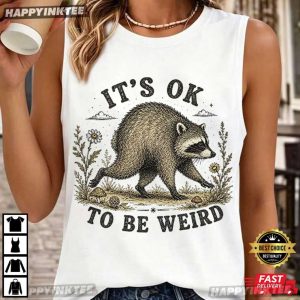 Jimothy It’s OK To Be Weird Raccoon Meme T Shirt (4)