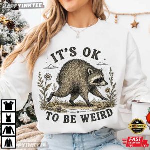 Jimothy It’s OK To Be Weird Raccoon Meme T Shirt (1)
