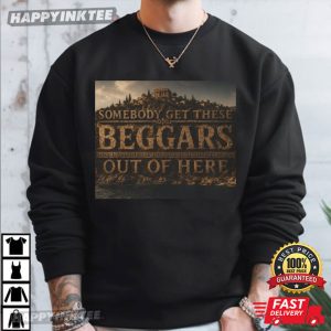 Somebody Get These Beggars Out Of Here Ithaca The Odyssey T Shirt (1)