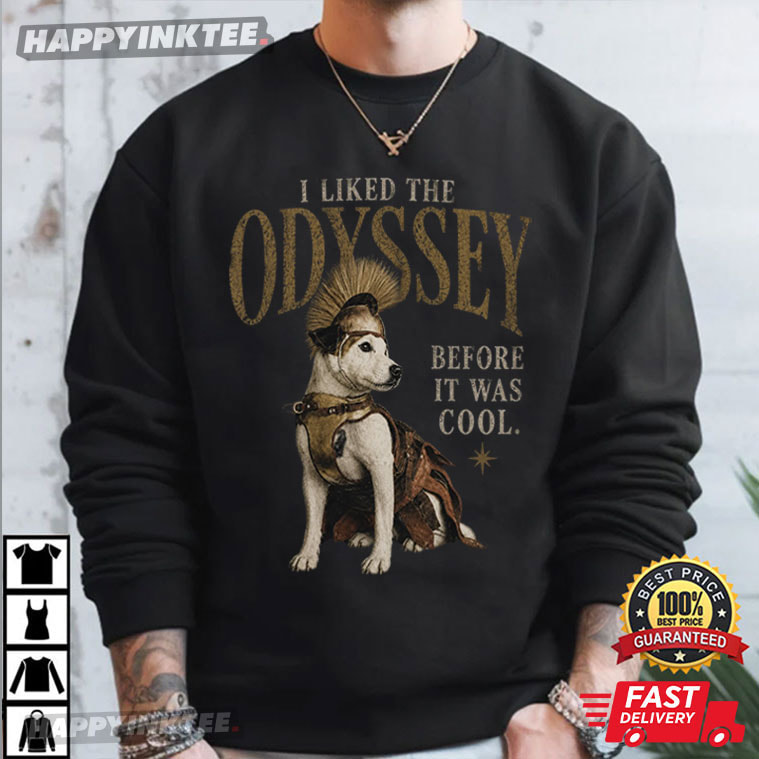 I Liked The Odyssey Before It Was Cool Funny Dog Lover T-Shirt I Liked The Odyssey Before It Was Cool Funny Dog Lover T-Shirt