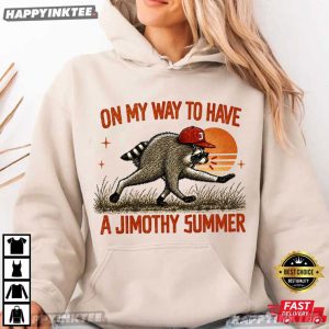 On My Way To Have A Jimothy Summer Funny Raccoon Meme T Shirt (1)