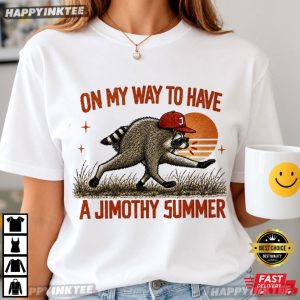On My Way To Have A Jimothy Summer Funny Raccoon Meme T Shirt (2)
