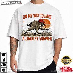 On My Way To Have A Jimothy Summer Funny Raccoon Meme T Shirt (3)
