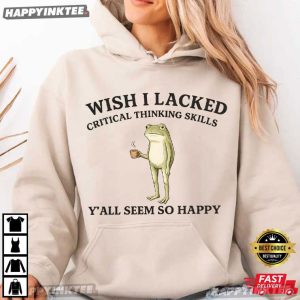 Wish I Lacked Critical Thinking Skills Frog Meme T Shirt (2)