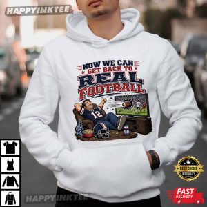 Now We Can Get Back to Real Football Funny American Football T Shirt (2)
