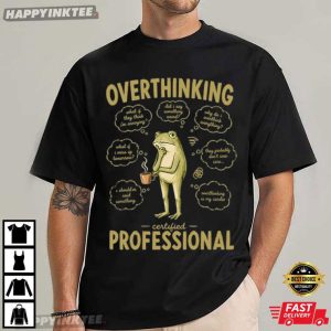 Overthinking Certified Professional Anxiety Gift Frog Meme T Shirt (7)