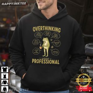 Overthinking Certified Professional Anxiety Gift Frog Meme T Shirt (6)