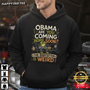 Obama Are You Coming Home Soon Babysitter Is Weird Frog T Shirt (4)