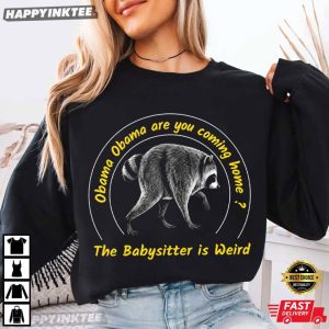 Jimothy Obama Are You Coming Home Soon The Babysitter Is Weird T Shirt (1)