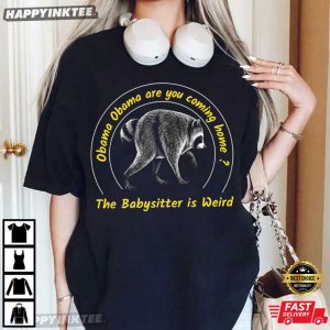 Jimothy Obama Are You Coming Home Soon The Babysitter Is Weird T Shirt (5)
