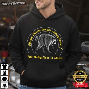 Jimothy Obama Are You Coming Home Soon The Babysitter Is Weird T Shirt (6)