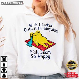 Wish I Lacked Critical Thinking Skills Funny Frog Overthinker Gift T Shirt (1)